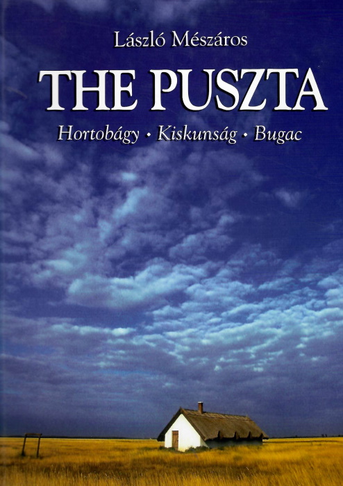 Meszaros, L. - The Puszta: Hortobagy, Kiskunsag, Bugac
