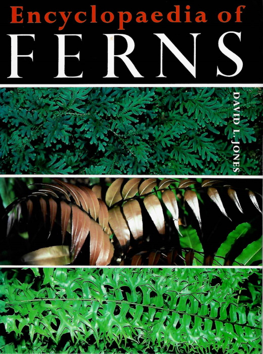 Jones, D.L. - Encyclopaedia of Ferns: An Introduction to Ferns, their Structure, Biology, Economic Importance, Cultivation and Propagation