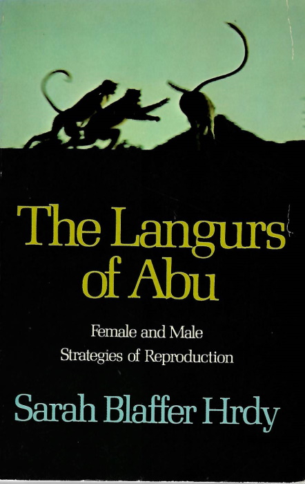 Hrdy, S.B. - The Langurs of Abu: Female and Male Strategies of Reproduction