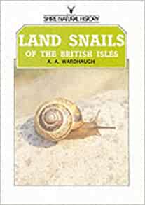 Wardhaugh, A.A. - Land Snails of the British Isles (Shire Natural History 45)