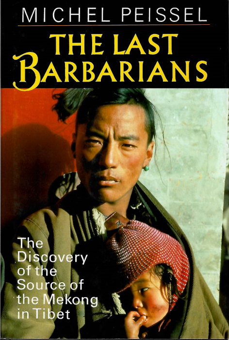 Peissel, M. - The Last Barbarians: The Discovery of the Source of the Mekong in Tibet