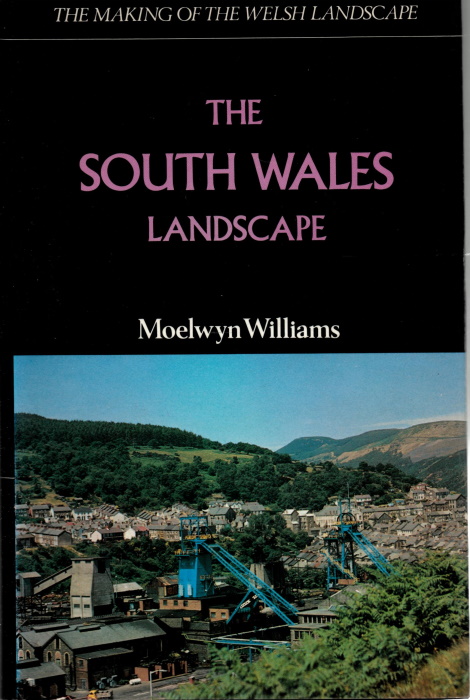 Williams, M. - South Wales (The Making of the English Landscape)