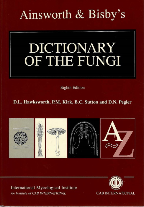 Hawksworth, D.L.; Kirk, P.M.; Sutton, B.C.; Pegler, D.N. - Ainsworth & Bisby's Dictionary of the Fungi