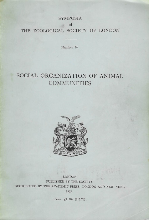 Ellis, P.E. (Ed.) - Social Organization of Animal Communities The proceedings of a Symposia held on the 26th and 27th November 1963