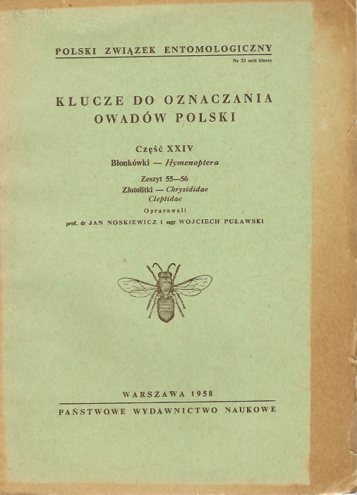 Noskiewicz, J.; Pulawski, W. - Klucze do Oznaczania Owadow Polski XXIV, Hymenoptera, 55-56, Chrysididae, Cleptidae [Keys to the Identification of Polish Insects]