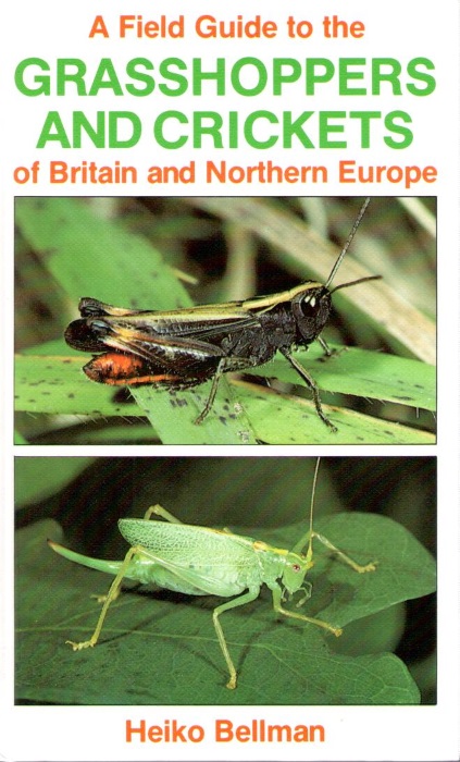 Bellman, H. - A Field Guide to the Grasshoppers and Crickets of Britain and Northern Europe