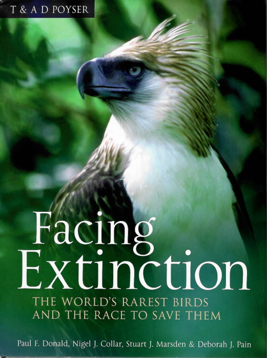 Donald, P.F.; Collar, N.J.; Marsden, S. J.; Pain, D. J. - Facing Extinction: The World's Rarest Birds and the Race to Save Them