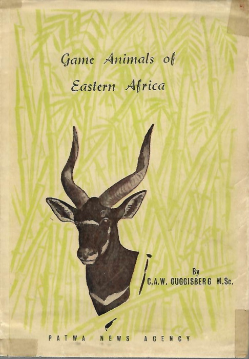Guggisberg, C.A.W. - Game Animals of Eastern Africa