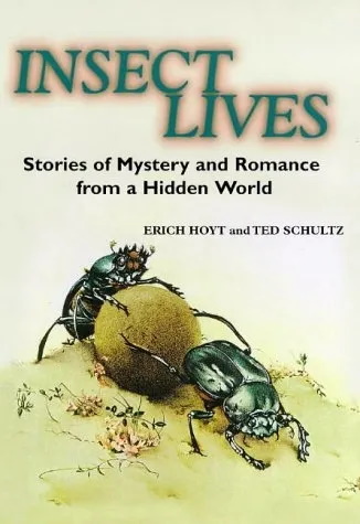 Hoyt, E.; Schultz, T. - Insect Lives: Stories of Mystery and Romance from a Hidden World