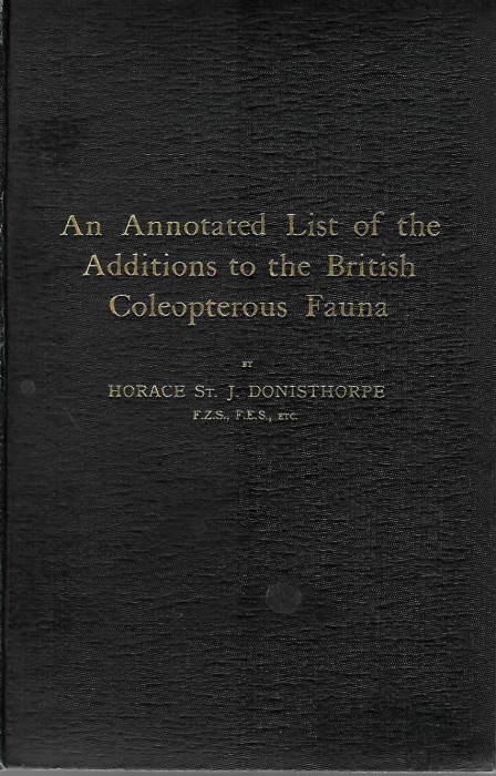 Donisthorpe, H.St.J.K. - An Annotated List of the Additions to the British Coleopterous Fauna made since the publication of the Supplementary Volume (VI) of Fowler's 'Coleoptera of the British Islands'