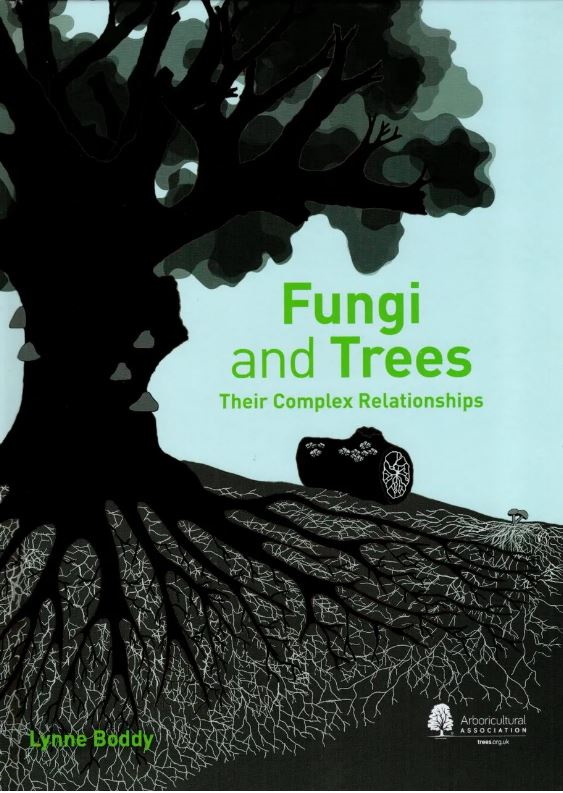 Boddy, L. - Fungi and Trees: Their Complex Relationships