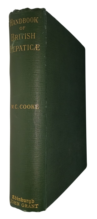 Cooke, M.C. - Handbook of British Hepaticae containing descriptions and figures of the indigenous species of Marchantia, Jungermania, Riccia, and Anthoceros