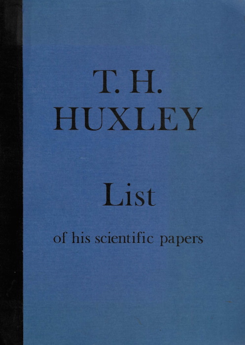 Pingree, J. - Thomas Henry Huxley: A list of his scientific notebooks, drawings, and other papers, preserved in the College archives
