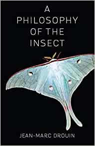 Drouin, J.-M. - A Philosophy of the Insect