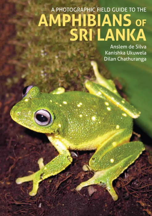 de Silva, A.; Ukuwela, K.; Chathuranga, D. - A Photographic Field Guide to the Amphibians of Sri Lanka