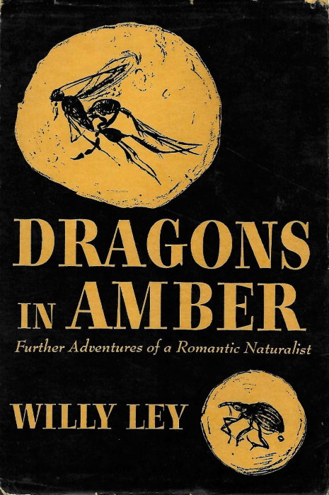 Ley, W. - Dragons in Amber Further Adventures of a Romantic Naturalist