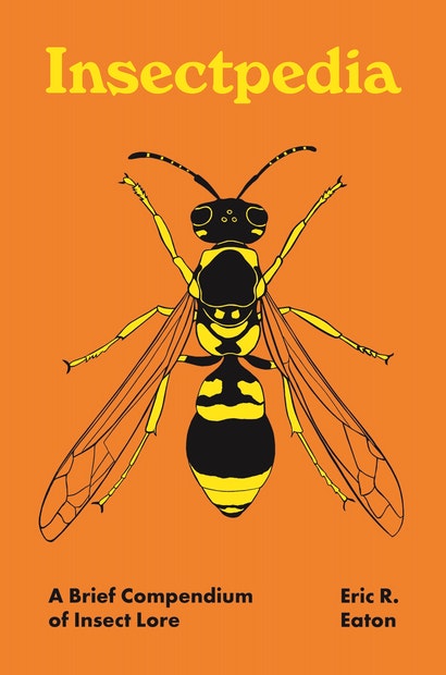 Eaton, E.R. - Insectpedia: A Brief Compendium of Insect Lore