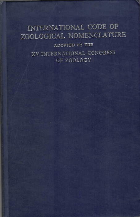 International Commission on Zoological Nomenclature - International Code of Zoological Nomenclature Adoted by the XV International Congress of Zoology