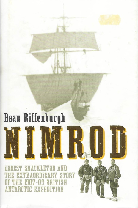 Riffenburgh, B. - Nimrod  Ernest Shackleton and the Extraordinary Story of the 1907-09 British Antarctic Expedition