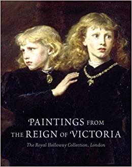 Cowling, M. - Paintings from the Reign of Victoria: The Royal Holloway Collection, London