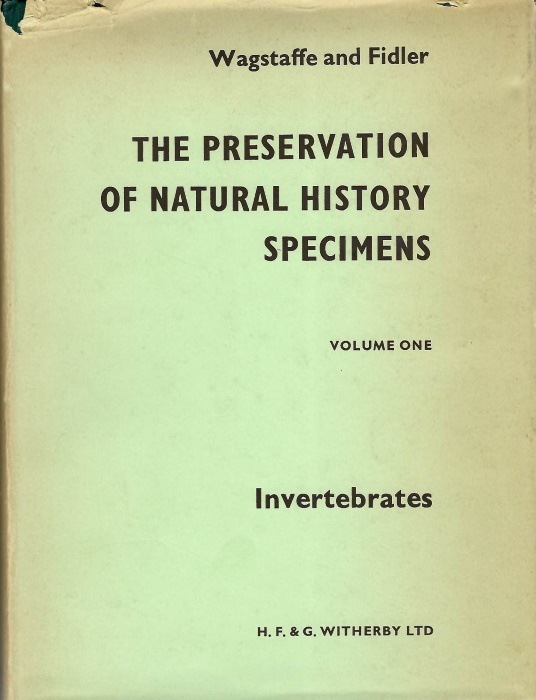 Wagstaffe, R.; Fidler, J.H. - The Preservation of Natural History Specimens. Vol. 1: Invertebrates