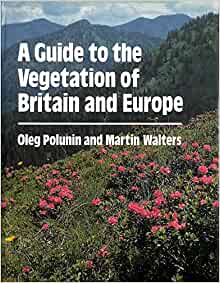 Polunin, O.; Walters, M. - A Guide to the Vegetation of Britain and Europe