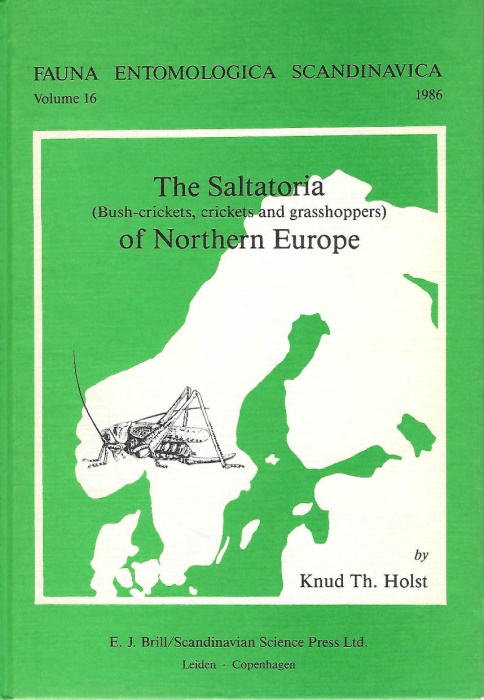 Holst, K.T. - The Saltatoria (Bush-crickets, crickets and grasshoppers) of Northern Europe (Fauna Entomologica Scandinavica 16)