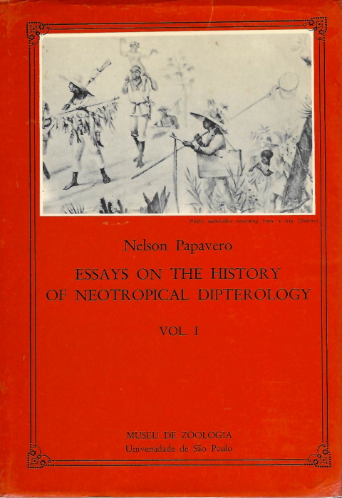 Papavero, N. - Essays on the History of Neotropical Dipterology. Vol. I with special reference to collectors (1750-1905)