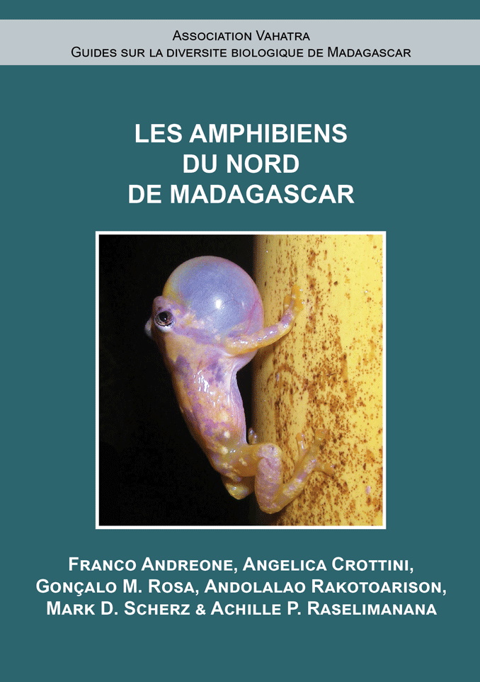 Andreone, F.; Crottini, A; Rosa, G.M.; Rakotoarison, A.; Scherz, M.D.; Raselimanana, A.P. - Les Amphibiens du nord de Madagascar