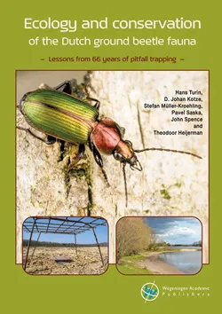 Turin, H.; Kotze, D.J.; Muller-Kroehling, S.; Saska, P.; Spence, J.; Heijerman, T. - Ecology and conservation of the Dutch ground beetle fauna: Lessons from 66 years of pitfall trapping