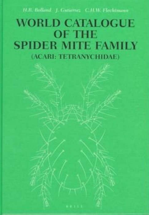 Bolland, H.R.; Gutierrez, J.; Flechtmann, C.H.W. - World Catalogue of the Spider Mite Family (Acari: Tetranychydae) with reference to taxonomy, synonymy, host plants