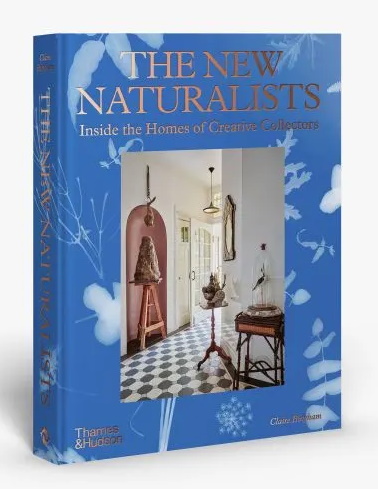 Bingham, C. - The New Naturalists: Inside the Homes of Creative Collectors