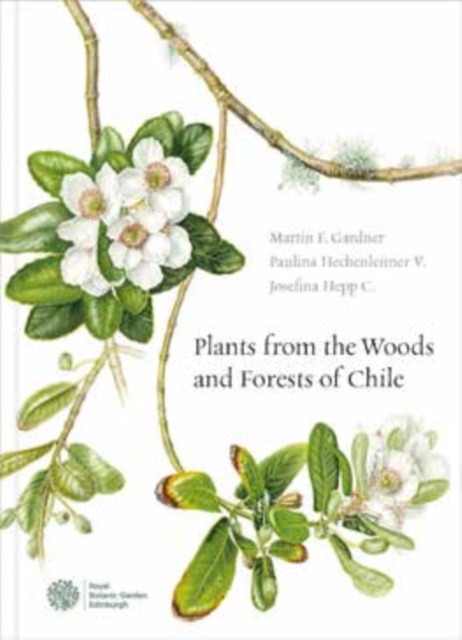 Gardner, M.; Hechenleitner Vega, P.; Hepp Castillo, J. - Plants from the Woods and Forests of Chile