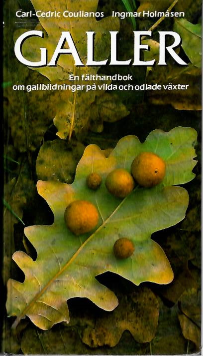 Coulianos, C.-C.; Holmasen, T. - Galler: En falthandbok om gallbildningar pa vilda och odlade vaxter