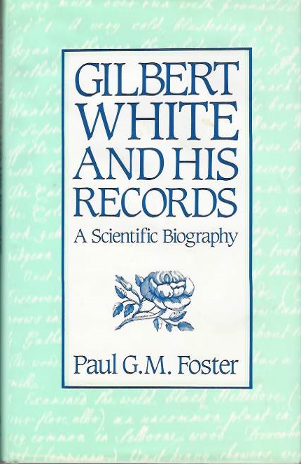 Foster, P.G.M. - Gilbert White and His Records: A Scientific Biography