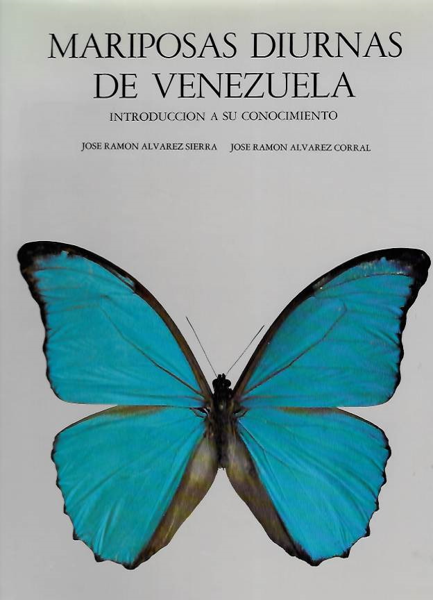 Sierra, J.R.A.; Corral, J.R.A. - Mariposas Diurnas de Venezuela: Introduccion a su conocimiento