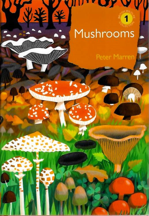 Marren, P. - Mushrooms: The natural and human world of British fungi
