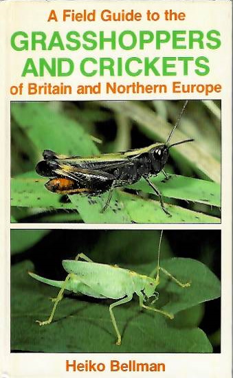 Bellman, H. - A Field Guide to the Grasshoppers and Crickets of Britain and Northern Europe