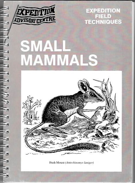 Barnett, A.; Dutton, J. - Expedition Field Techniques: Small Mammals: (excluding bats)