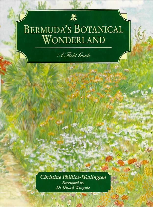 Phillips-Watlington, C. - Bermuda's Botanical Wonderland: A Field Guide