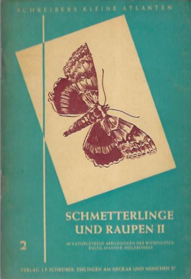 Jacobs, W. - Schmetterlinge und Raupen II (Schreibers Kleine Atlanten 2)