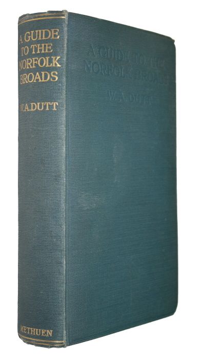 Dutt, W.A. - A Guide to the Norfolk Broads. Being Part I of 