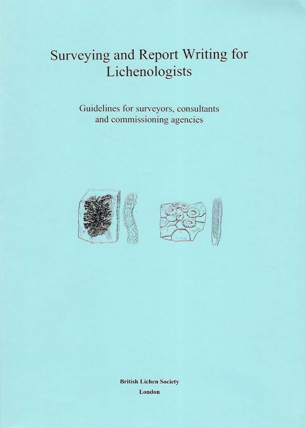 Hill, D.J. (Ed.) - Surveying and Report Writing for Lichenologists: Guidelines for surveyors, consultants and commissioning agencies