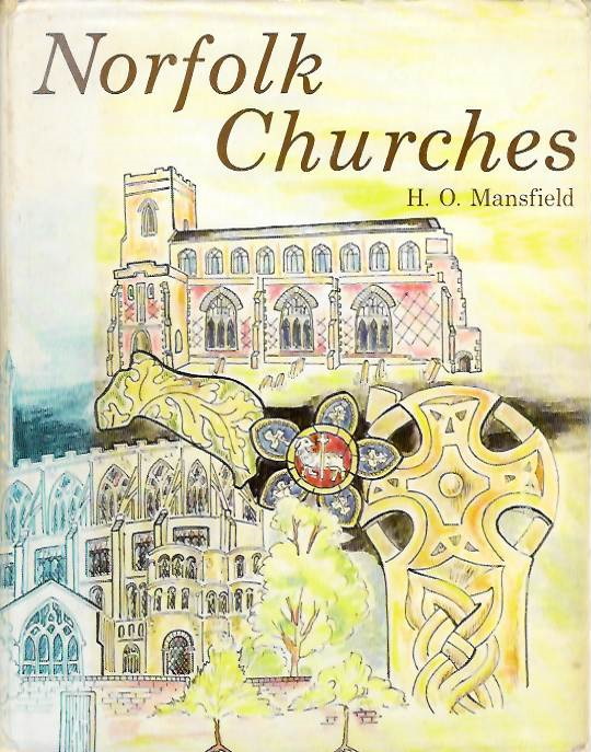 Mansfield, H.O. - Norfolk Churches: Their foundations, architecture and furnishings