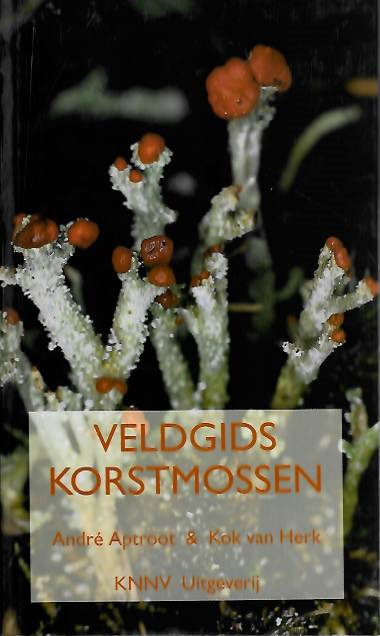 Aptroot, A.; Herk, K. van - Veldgids Korstmossen[Field Guide to Lichens]