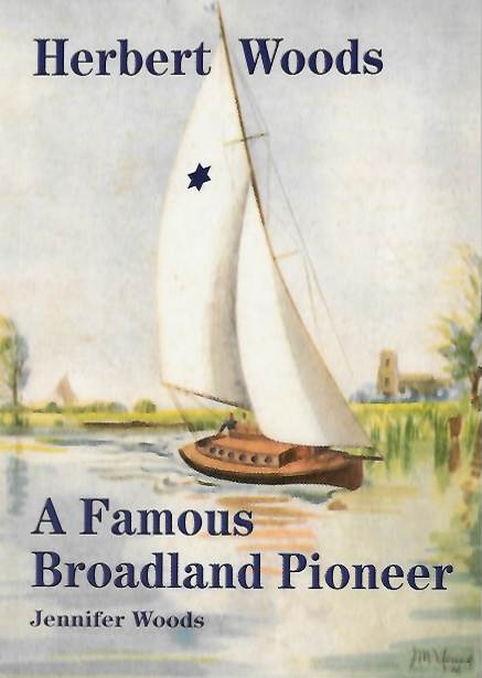 Woods, J. - Herbert Woods: A Famous Broadland Pioneer