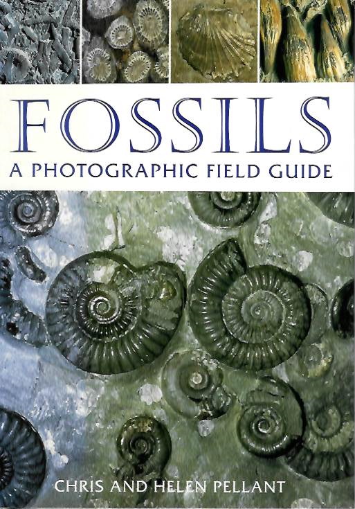 Pellant, C.; Pellant, H. - Fossils: A Photographic Field Guide