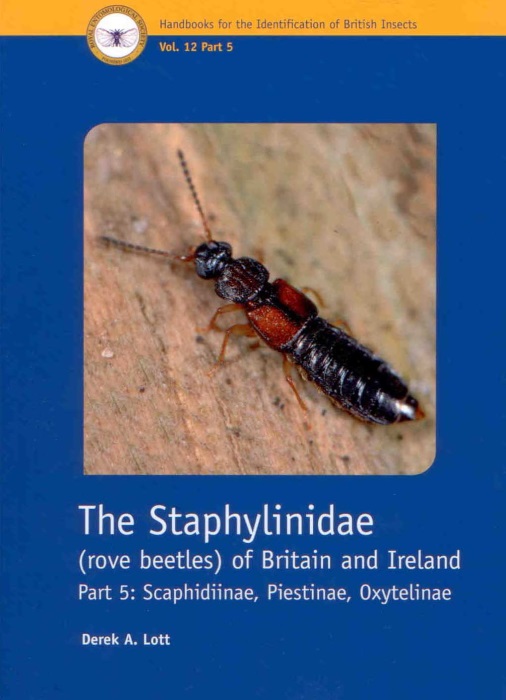 Lott, D. - The Staphylinidae (rove beetles) of Britain and Ireland. Part. 5: Scaphidiinae, Piestinae, Oxytelinae  (Handbooks for the Identification of British Insects 12/5)