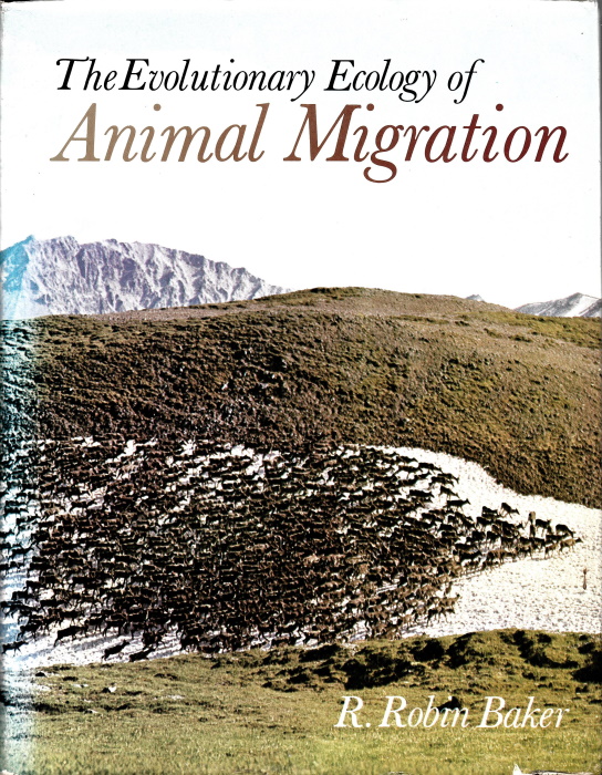 Baker, R.R. - The Evolutionary Ecology of Animal Migration