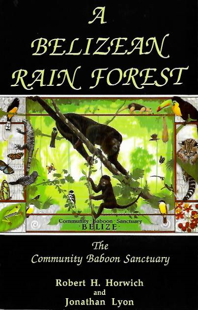 Horwich, R.H.; Lyon, J. - A Belizean Rain Forest: The Community Baboon Sanctuary